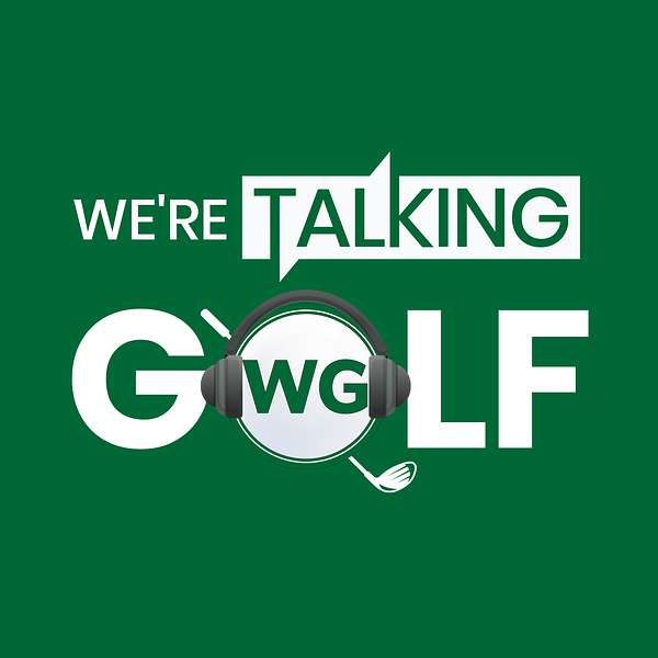 We're Talking Golf  Podcast Artwork Image