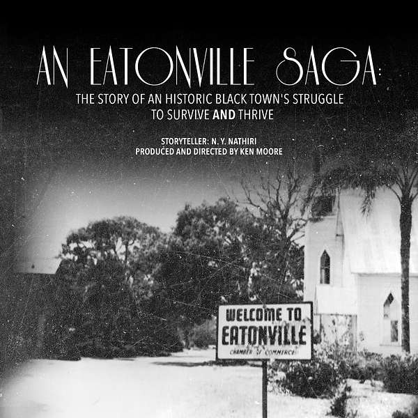 An Eatonville Saga: The Story of an Historic Black Town's Struggle to Survive AND Thrive Podcast Artwork Image