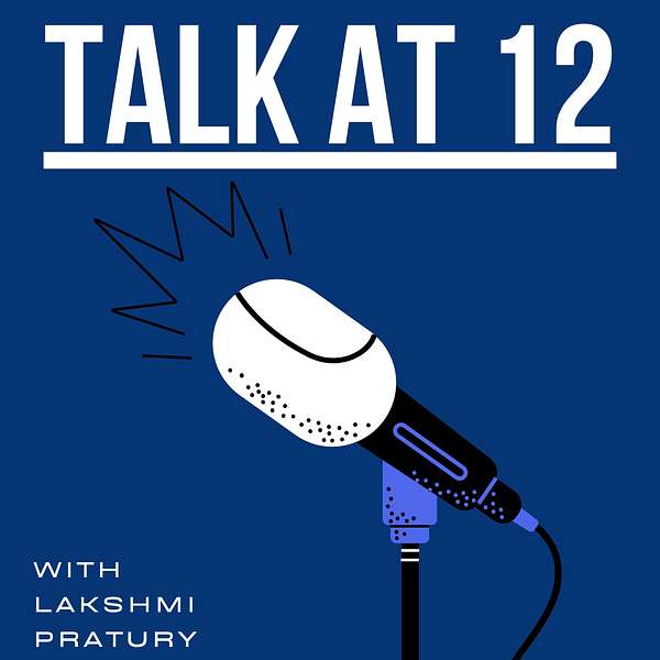 Talk at 12 with Lakshmi Pratury Podcast Artwork Image