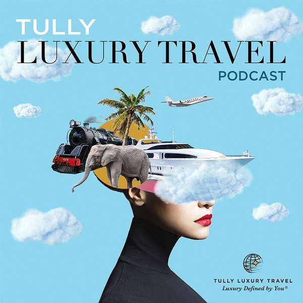 Tully Luxury Travel Podcast Podcast Artwork Image