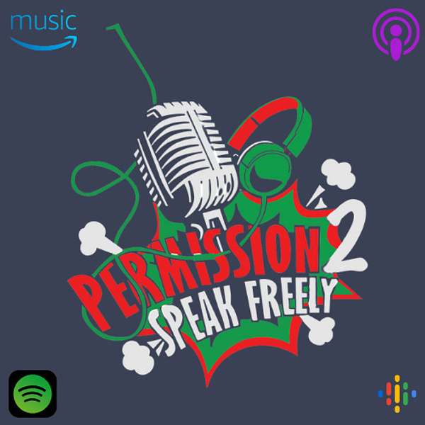 Permission 2 Speak Freely Podcast Podcast Artwork Image