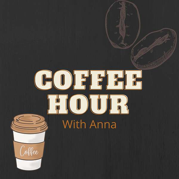 Coffee Hour with Anna Podcast Artwork Image