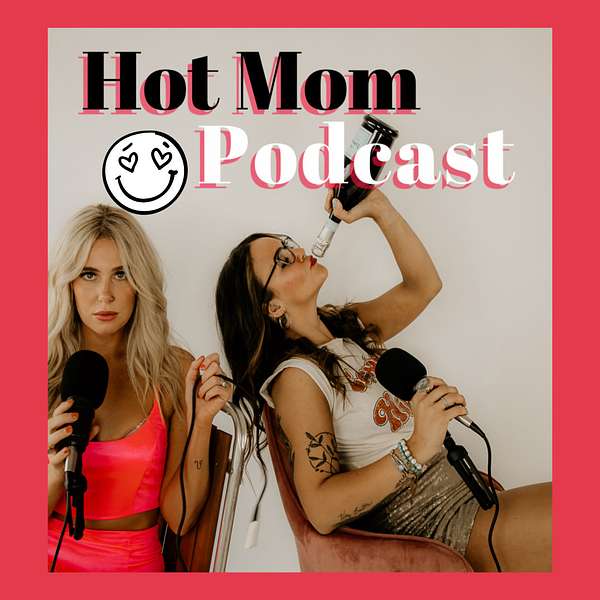 Hot Mom Podcast Podcast Artwork Image