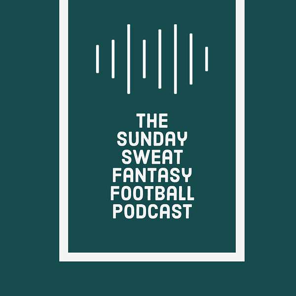 The Sunday Sweat - Fantasy Football Podcast Podcast Artwork Image