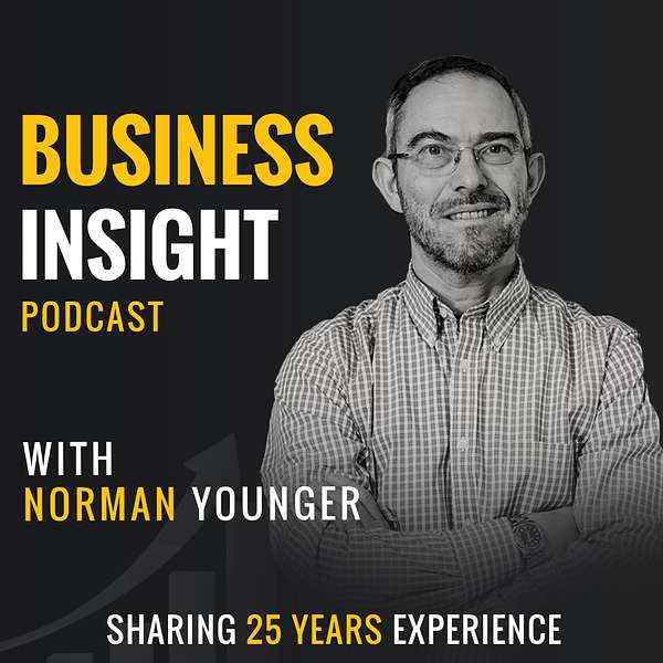 Business Insight with Norman Younger - Sharing 25 Years Experience Podcast Artwork Image
