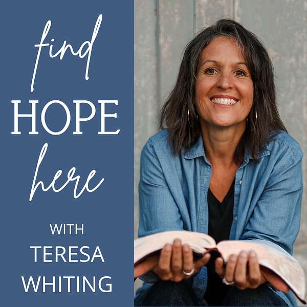 Find Hope Here with Teresa Whiting - Christian Women (Bible Study, Faith, Sexuality, Freedom from Shame) Podcast Artwork Image