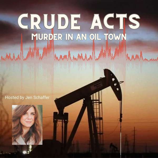 Crude Acts: Murder in an Oil Town Podcast Artwork Image