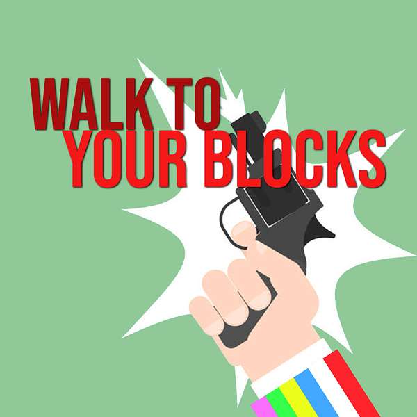 Walk To Your Blocks Podcast Artwork Image