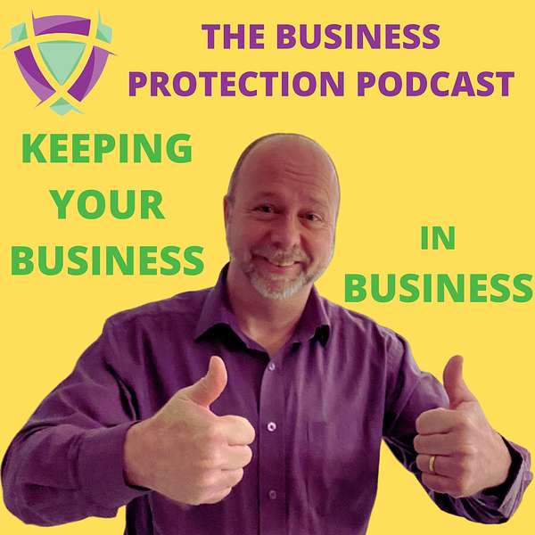 The Business Protection Podcast - Keeping your business in business Podcast Artwork Image