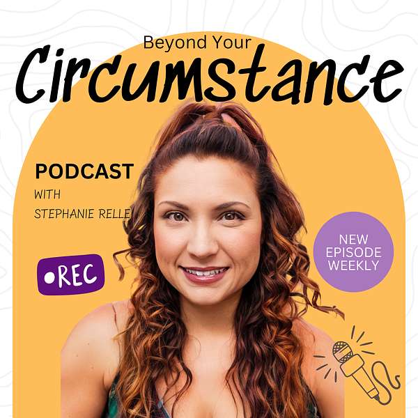 Beyond Your Circumstance Podcast Artwork Image