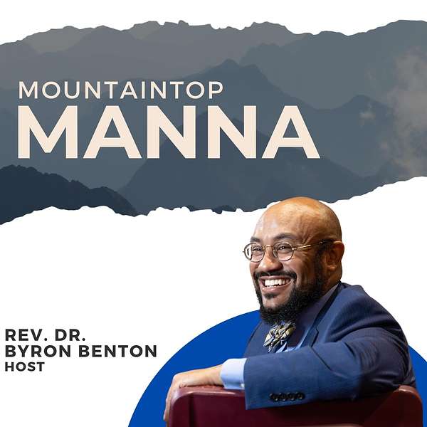 Mountaintop Manna with Dr. Byron L. Benton Podcast Artwork Image