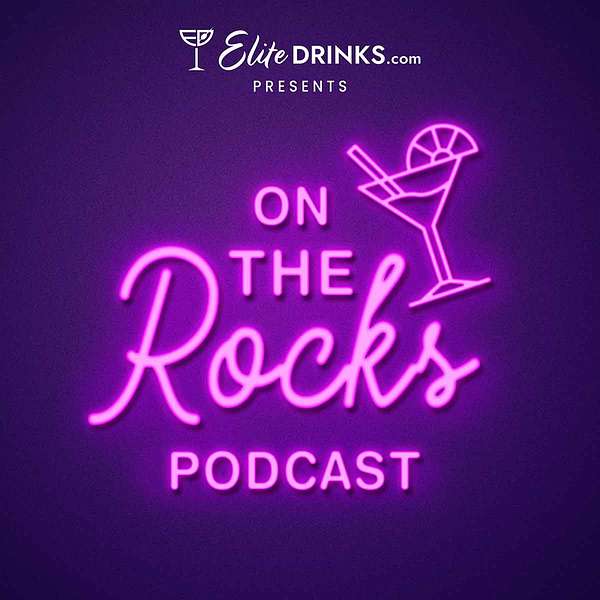 EliteDrinks.com Presents: On The Rocks Podcast! Podcast Artwork Image