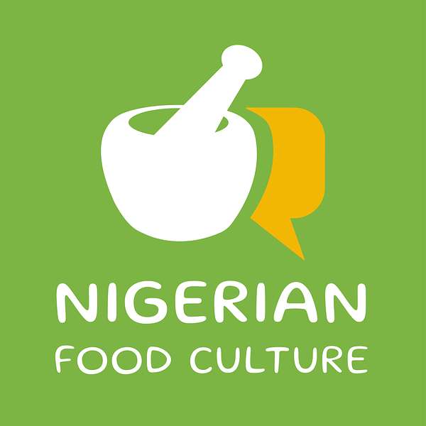 Nigerian Food Culture Podcast Podcast Artwork Image