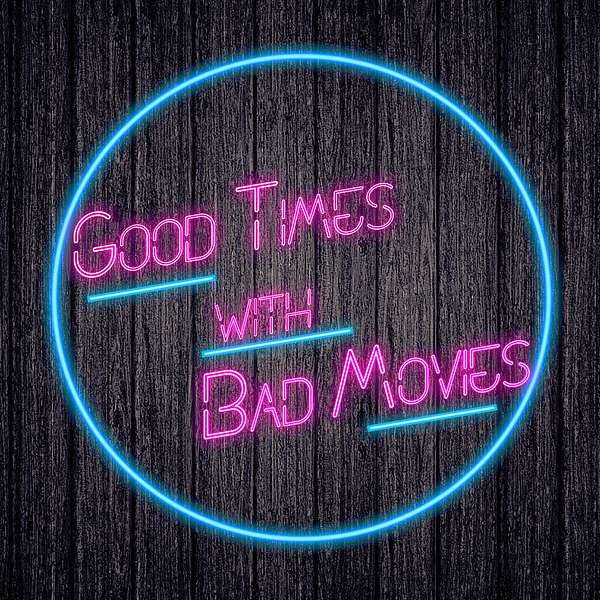 Good Times With Bad Movies Podcast Artwork Image