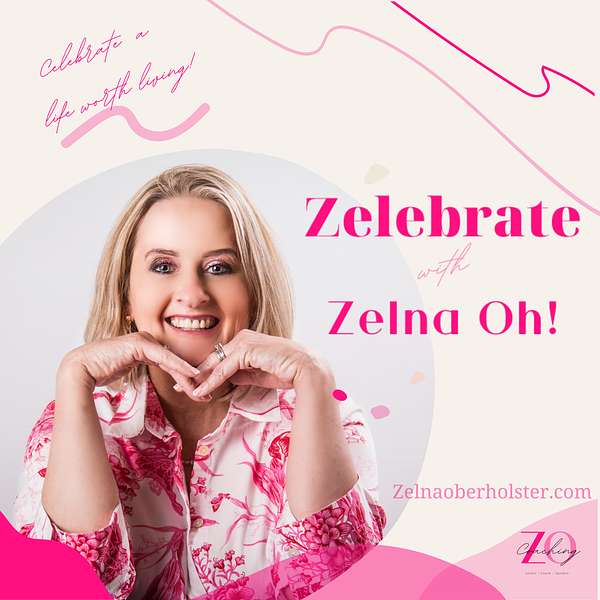 Zelebrate with Zelna Oh! Celebrate a life of wholeness Podcast Artwork Image