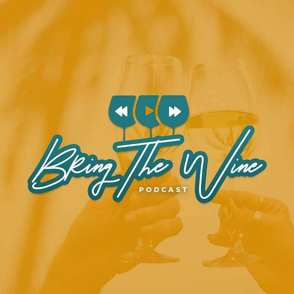 Bring The Wine Podcast Podcast Artwork Image