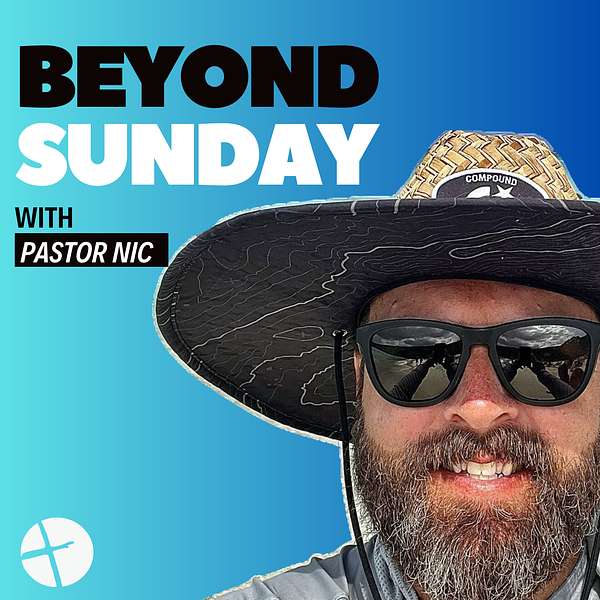 Beyond Sunday with Pastor Nic Podcast Artwork Image