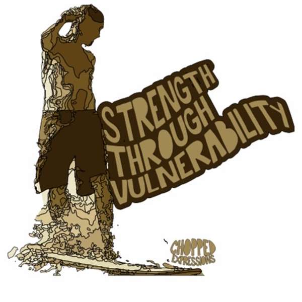 Chopped: Strength through Vulnerability  Podcast Artwork Image