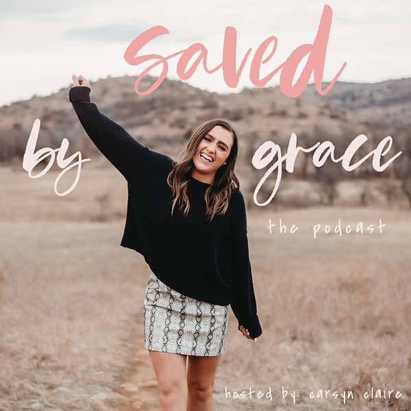 Saved by Grace The Podcast  Podcast Artwork Image