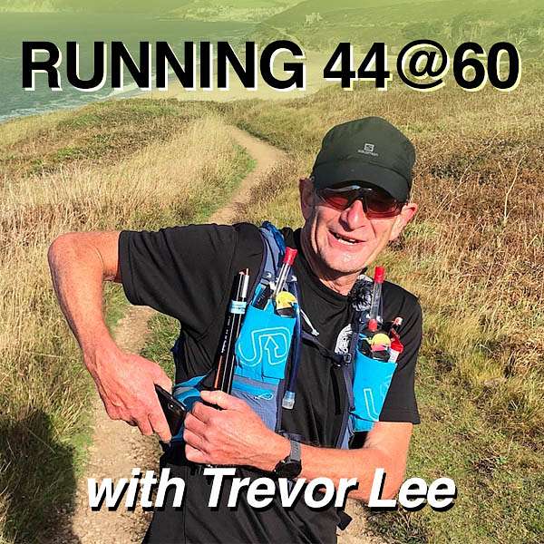 Running 44@60 - tips, ideas and advice for your first ultra marathon or marathon  Podcast Artwork Image