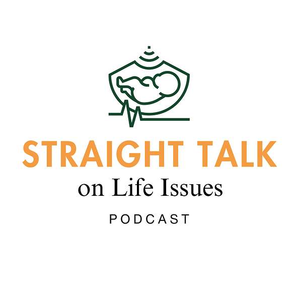 Straight Talk on Life Issues Podcast Artwork Image