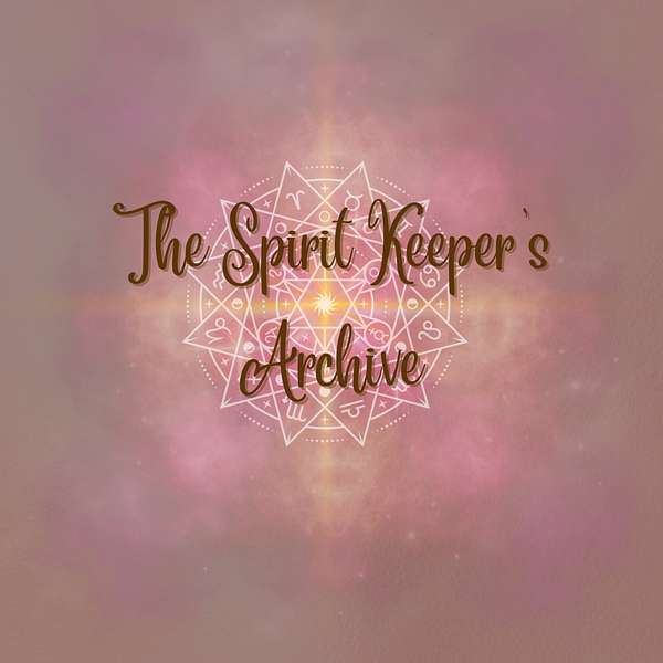 The Spirit Keeper's Archive | Tarot Consultations and Spiritual Exploration Podcast Artwork Image