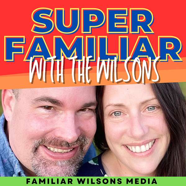 Super Familiar with The Wilsons Podcast Artwork Image