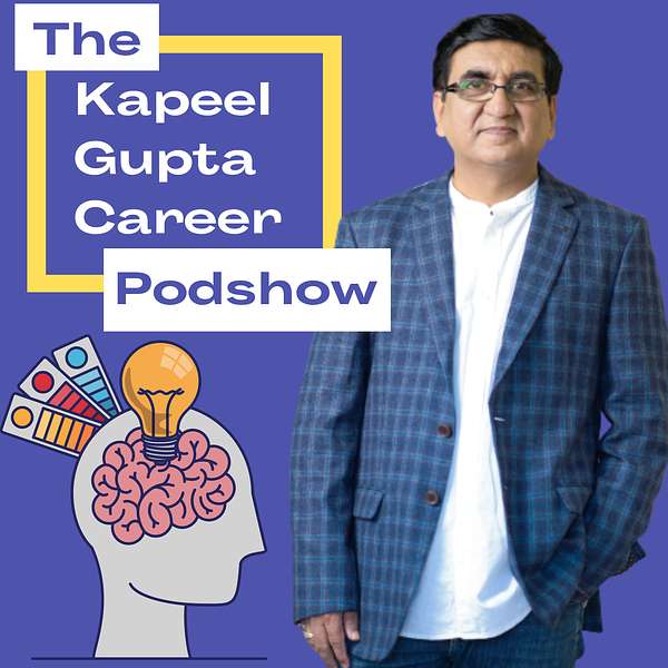 The Kapeel Gupta Career Podshow Podcast Artwork Image
