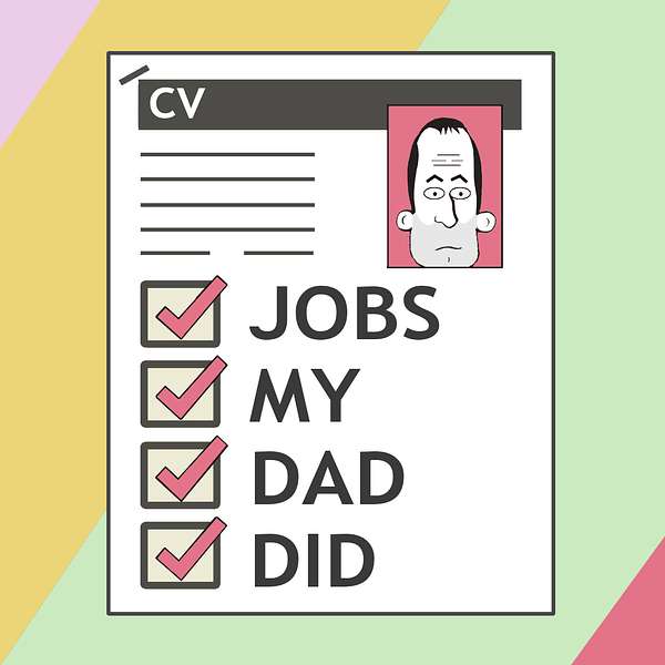 Jobs My Dad Did Podcast Podcast Artwork Image