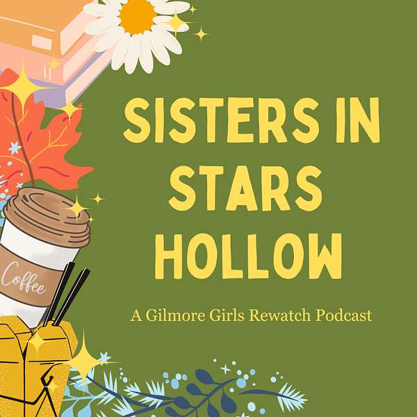 Sisters in Stars Hollow: A Gilmore Girls Rewatch Podcast Podcast Artwork Image