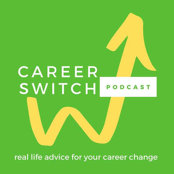 Career Switch Podcast: Actionable advice for your career change Podcast Artwork Image