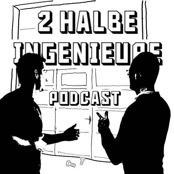 2 Halbe Ingenieure - Podcast Podcast Artwork Image