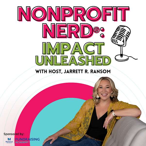 Nonprofit Nerd®: Impact Unleashed Podcast Artwork Image