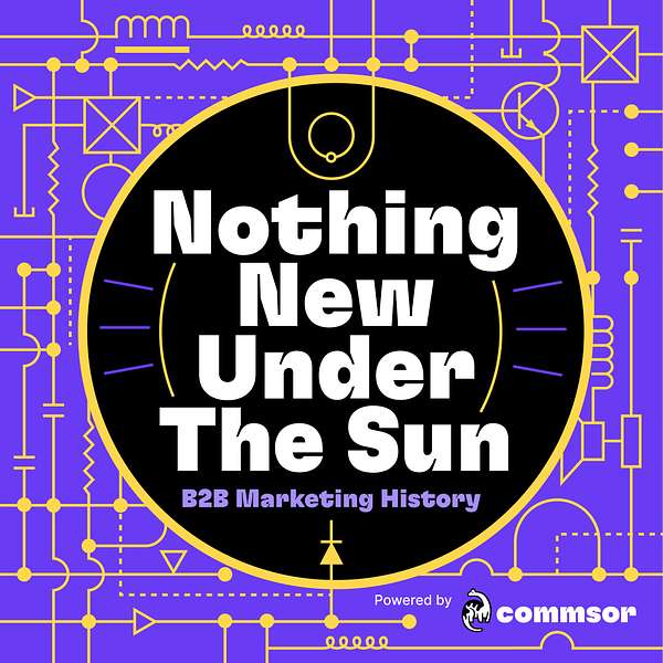 Nothing New Under The Sun - B2B Marketing History with Erik Martin Podcast Artwork Image