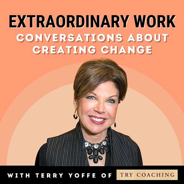 Extraordinary Work: Conversations about Creating Change Podcast Artwork Image