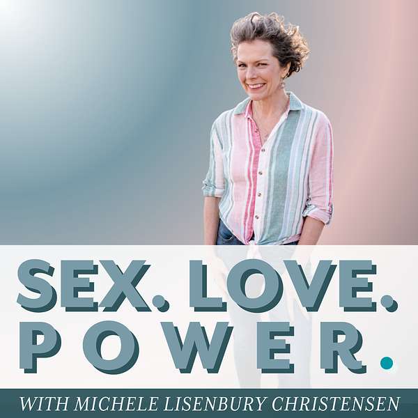 Sex.Love.Power.: Sacred Sexuality, Conscious Polarity, and Waking Up In Love Podcast Artwork Image