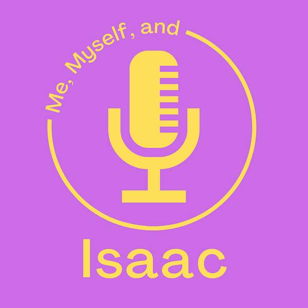 Me, Myself, and Isaac Podcast Artwork Image