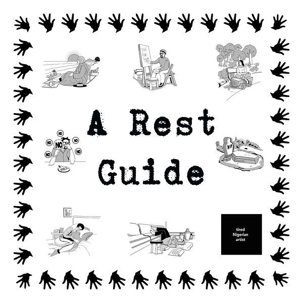 A Rest Guide for a Tired Nigerian Artist Podcast Artwork Image
