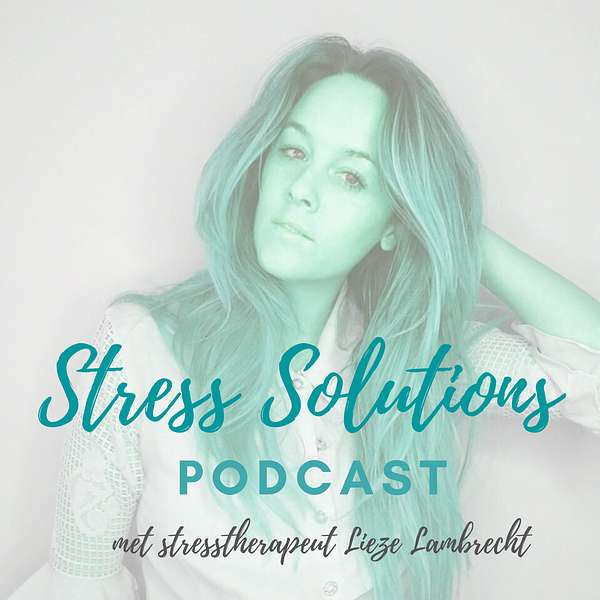 Stress Solutions Podcast | Een diepgaande ontdekking van jezelf Podcast Artwork Image