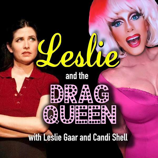 Leslie and the Drag Queen Podcast Artwork Image