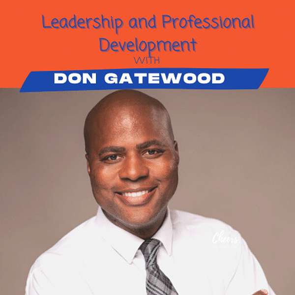 Leadership and Professional Development with Don Gatewood Podcast Artwork Image