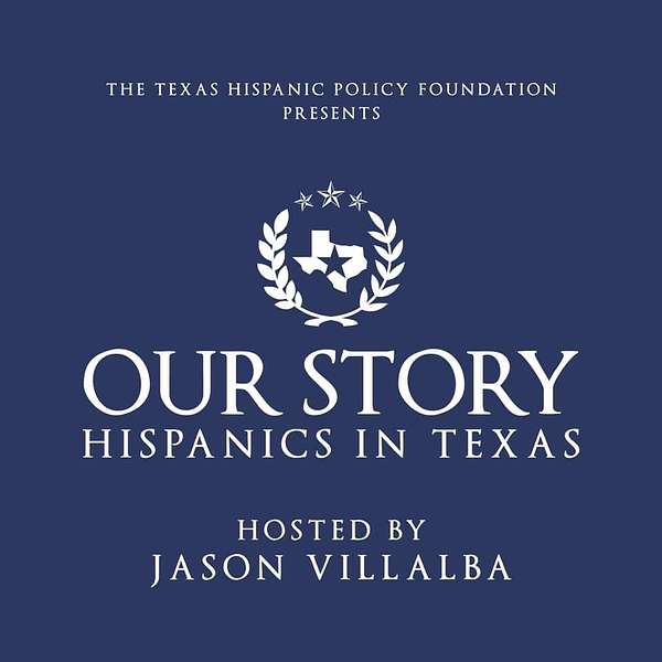 Texas Hispanic Policy Foundation:  Our Story, Hispanics in Texas Podcast Artwork Image