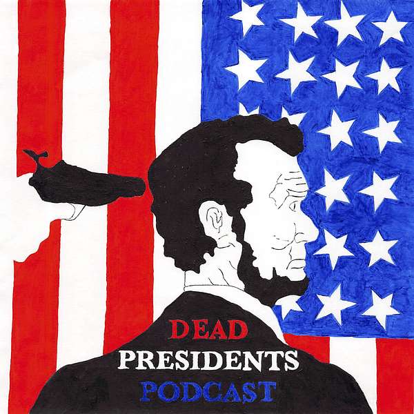 Dead Presidents Podcast Podcast Artwork Image