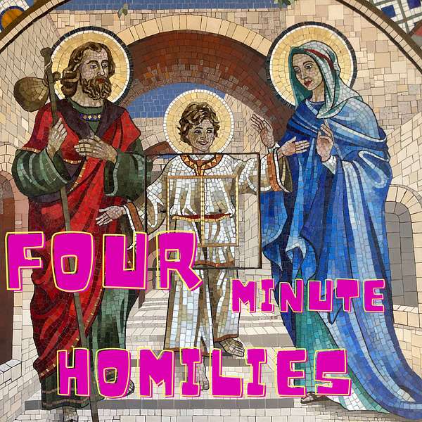 Four minute homilies Podcast Artwork Image