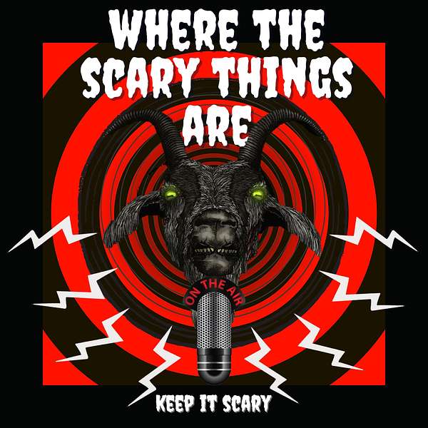Where The Scary Things Are Podcast Artwork Image