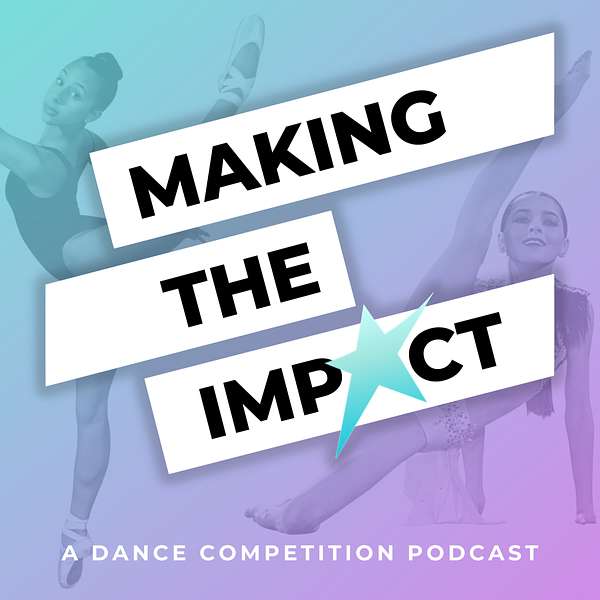Making The Impact - A Dance Competition Podcast Podcast Artwork Image