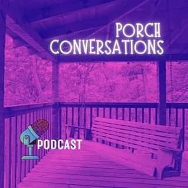 Porch Conversations Podcast Artwork Image