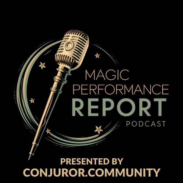 Magic Performance Report Podcast Presented By Conjuror Community Podcast Artwork Image