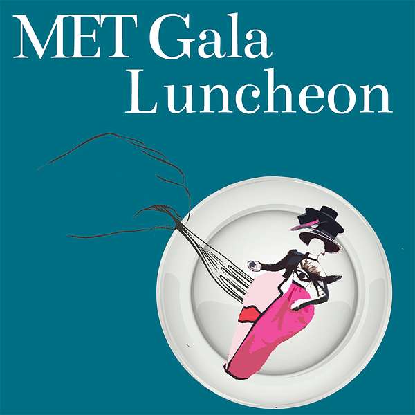 Met Gala Luncheon  Podcast Artwork Image