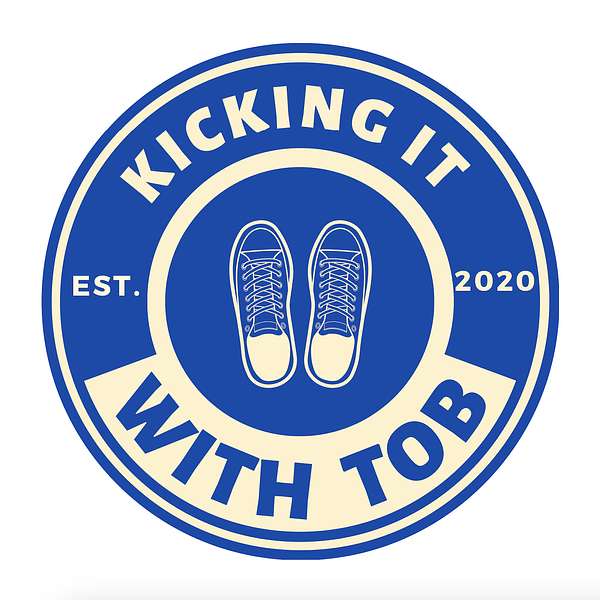 Kicking it with Tob Podcast Artwork Image